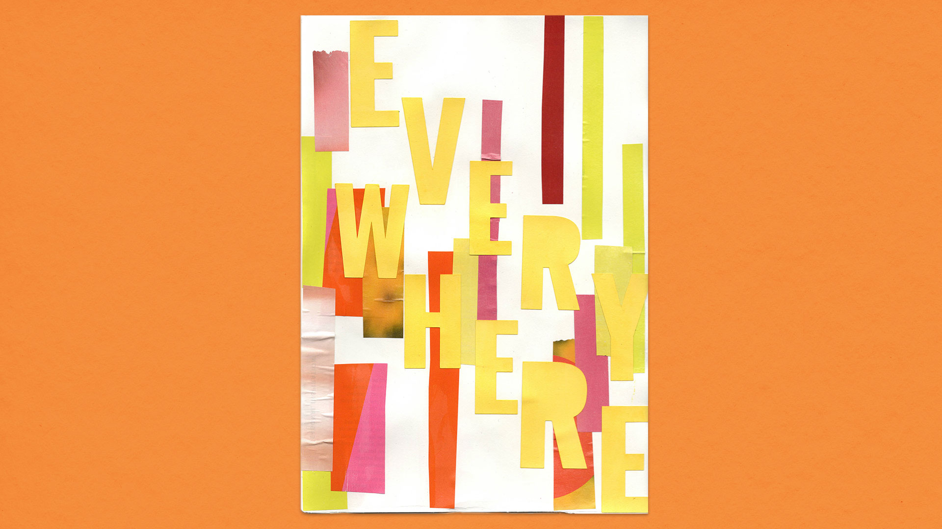 An A4 collage is positioned centrally against an orange landscape background. The collage artwork is bright, with rectangles of orange, pink, green, and yellow against a white background. Overlapping the shapes is the word 'Everywhere' in yellow sans serif type. This is positioned diagonally across the piece.